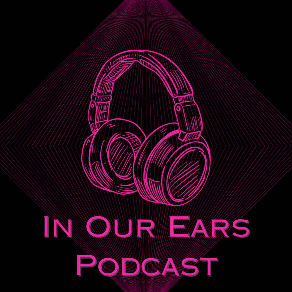 In Our Ears Podcast