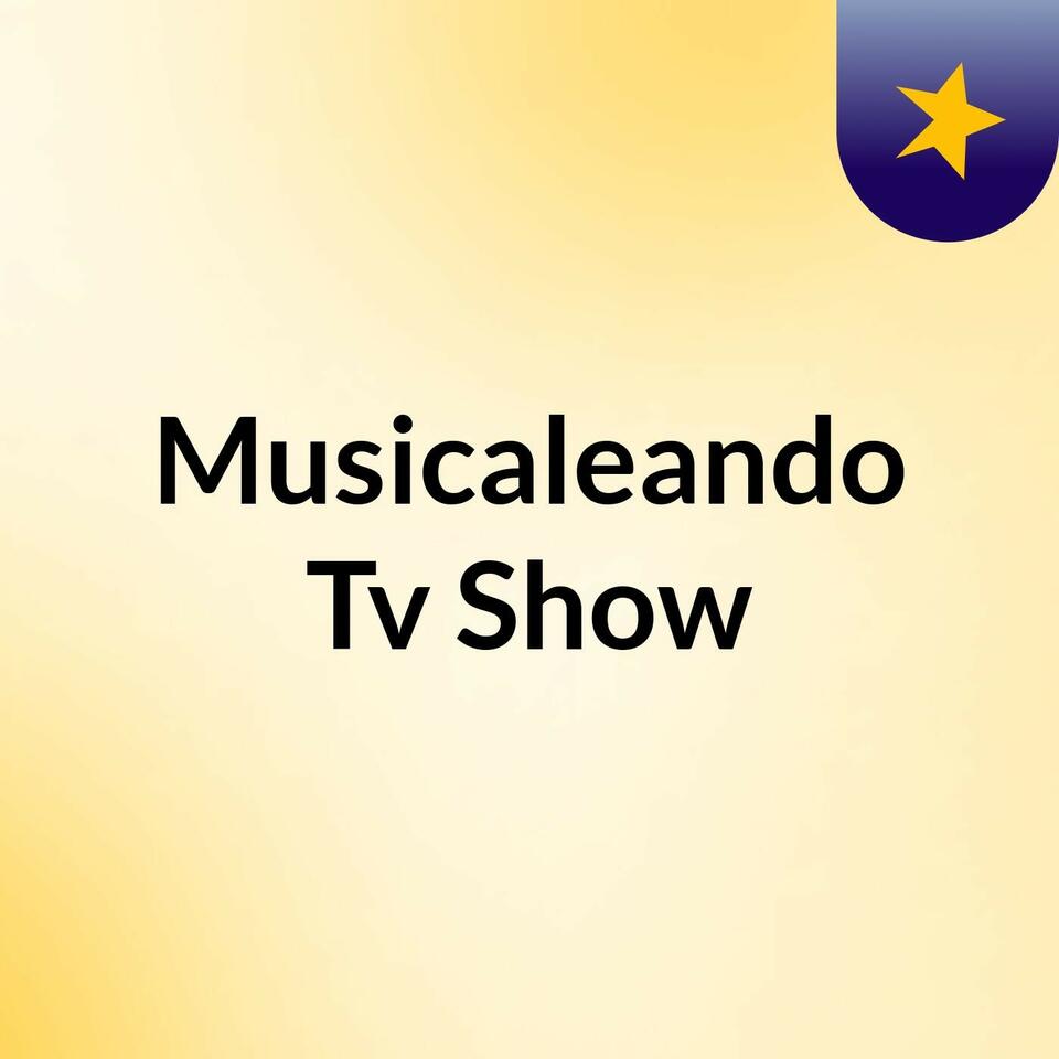Musicaleando Tv Show