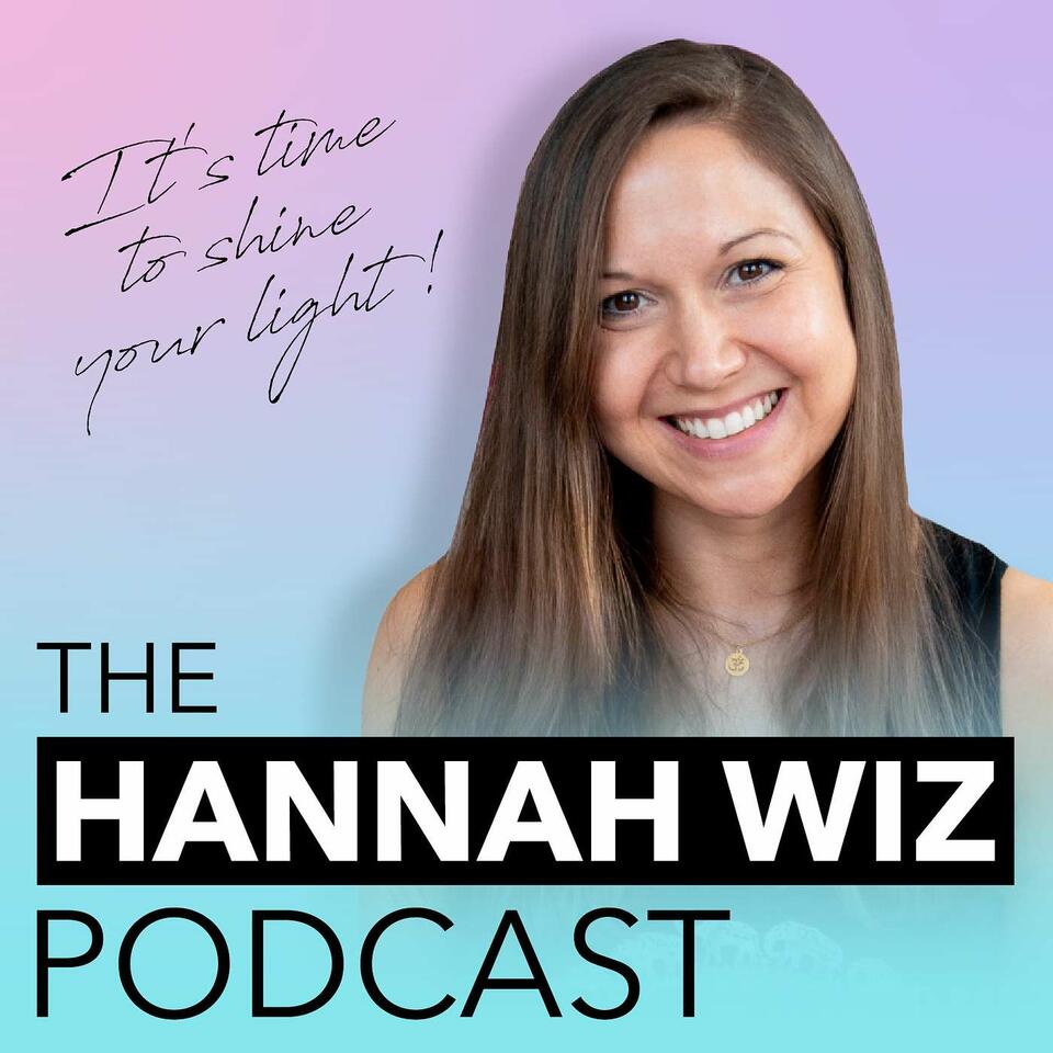 Hannah Wiz Podcast | The Show About Mindset, Spirituality & Healing