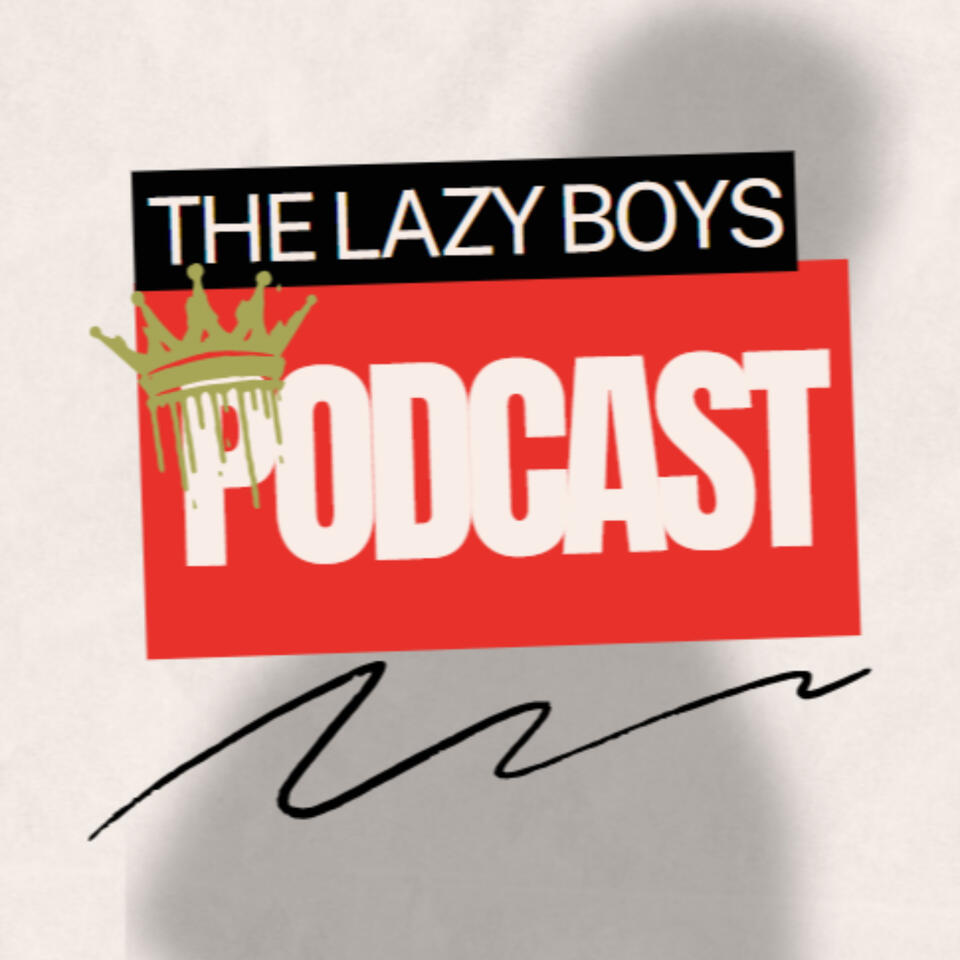 The Lazy Boys Podcast