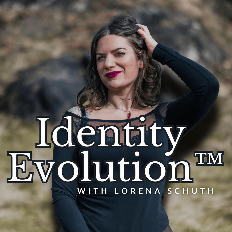 Identity Evolution™ with Lorena Schuth
