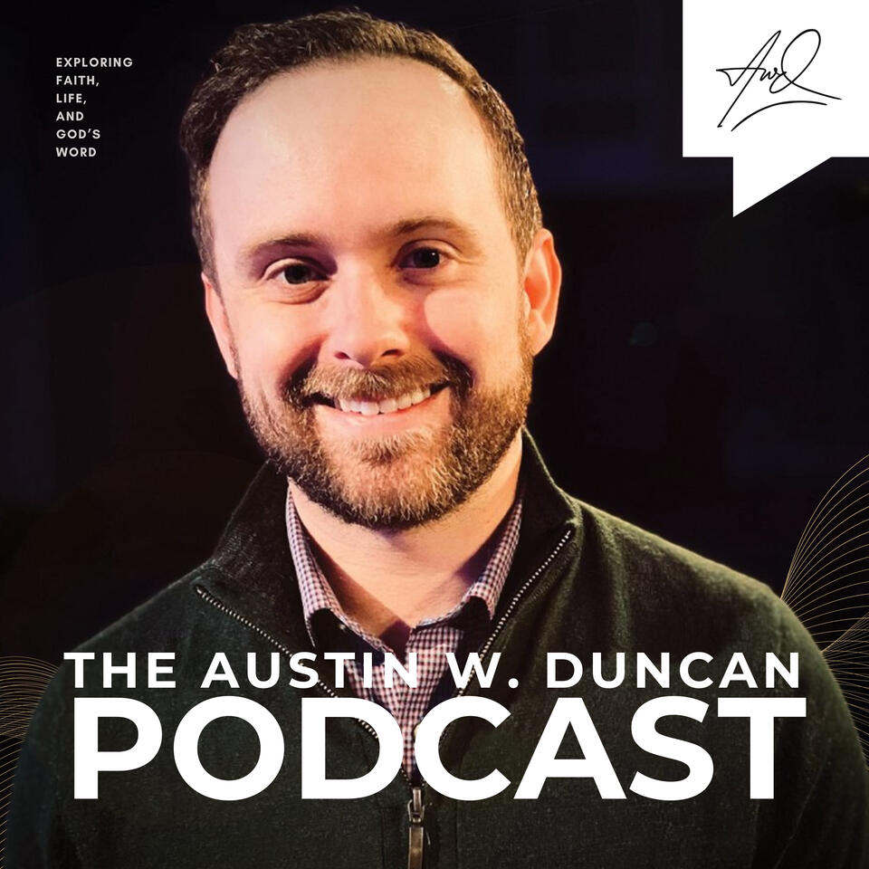 The Austin W. Duncan Podcast