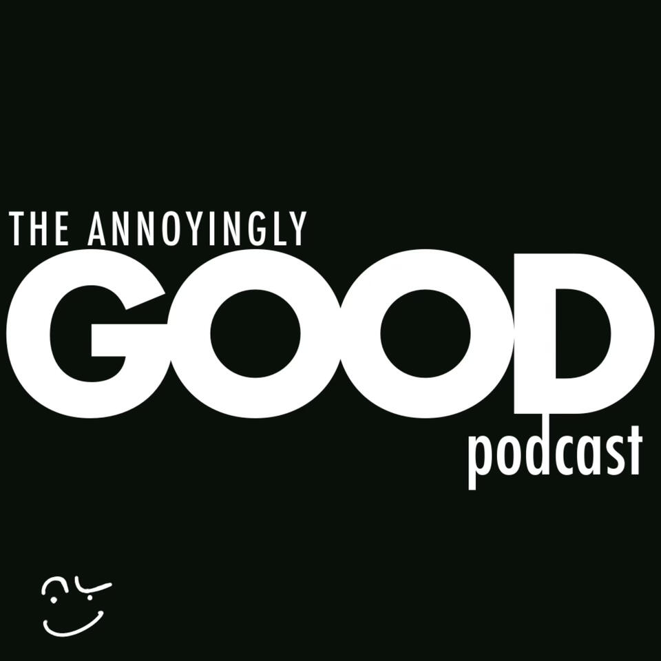 The Annoyingly Good Podcast