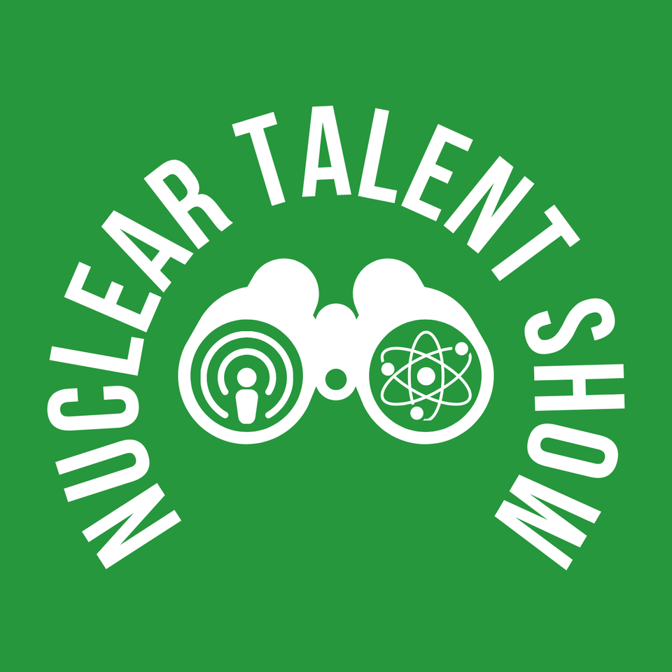 Nuclear Talent Show