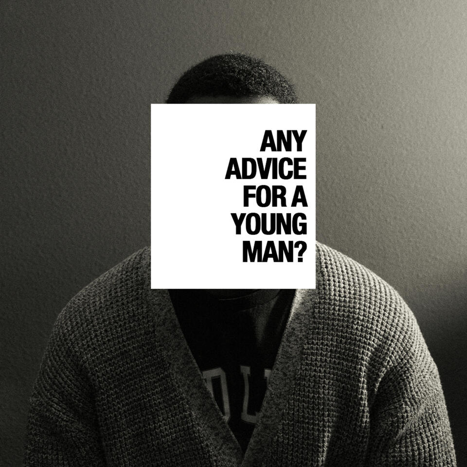 Any Advice For A Young Man?