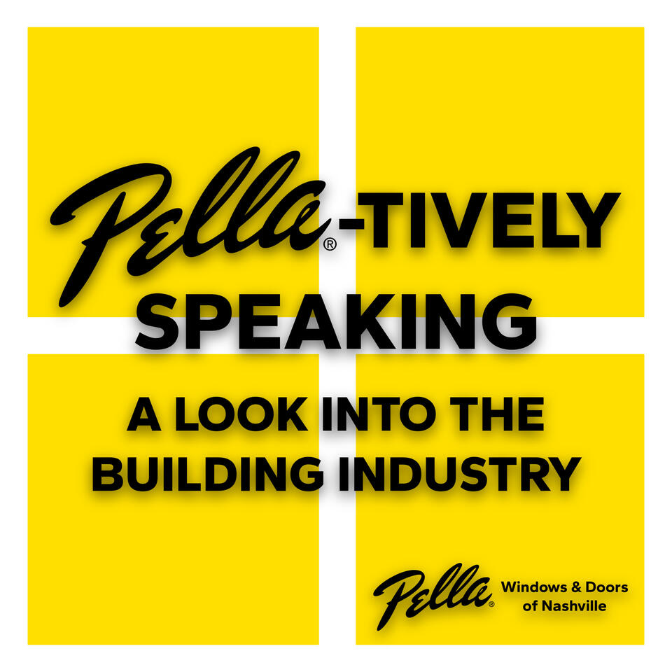 Pella-tively Speaking: A Look Into The Building Industry