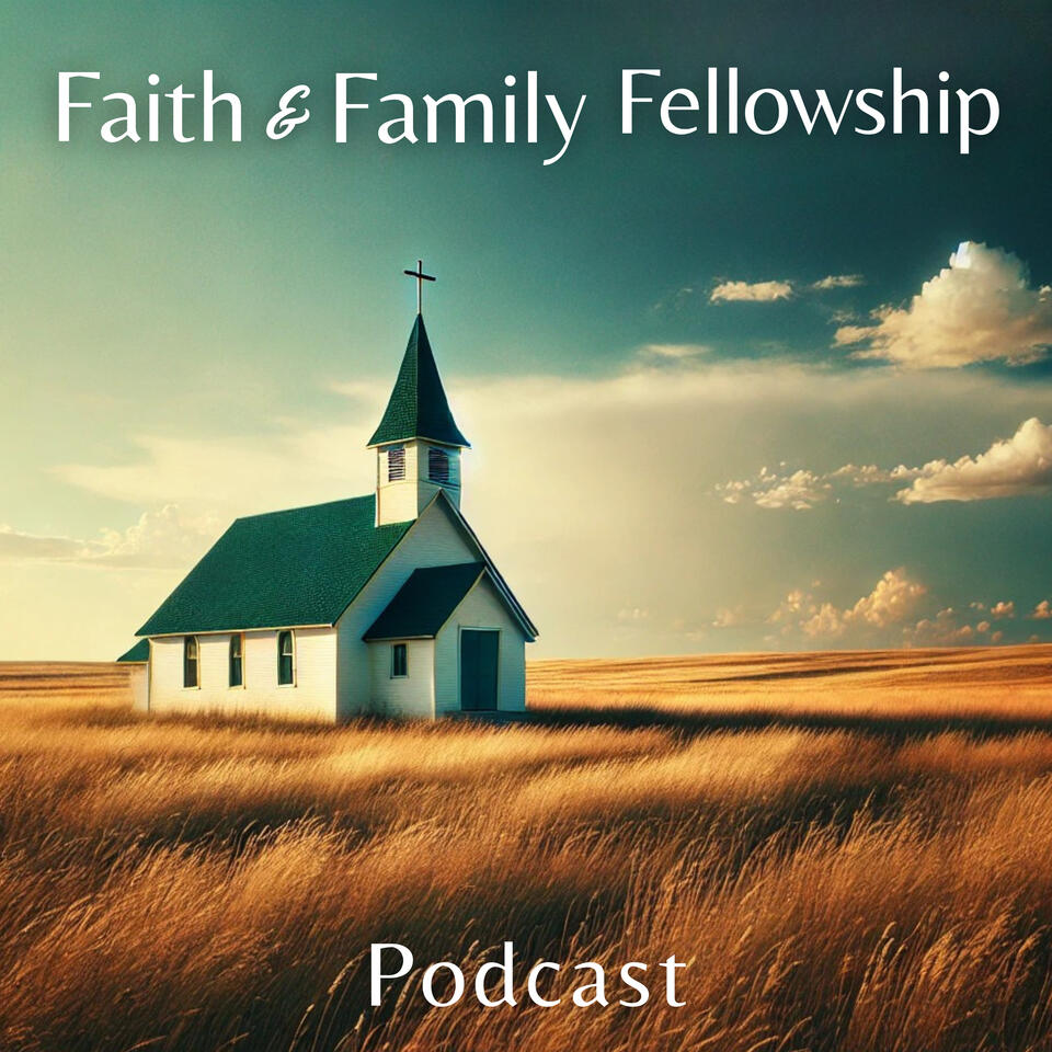 Faith and Family Fellowship Podcast