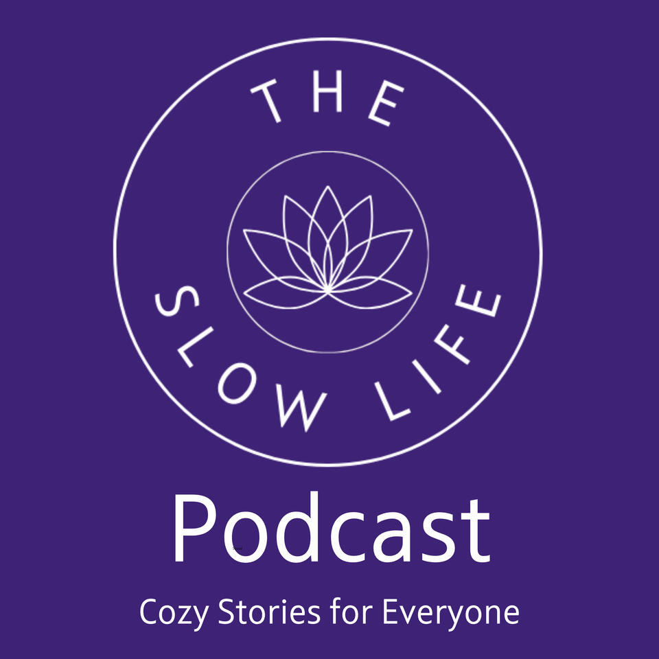 The Slow Life - Cozy Stories to Relax and Unwind
