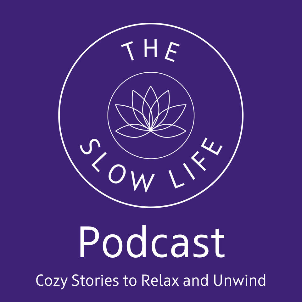 The Slow Life - Cozy Stories to Relax and Unwind