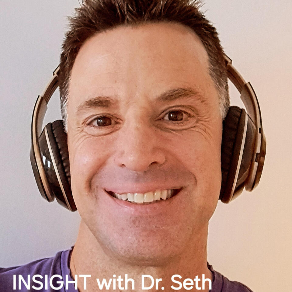 INSIGHT with Dr. Seth