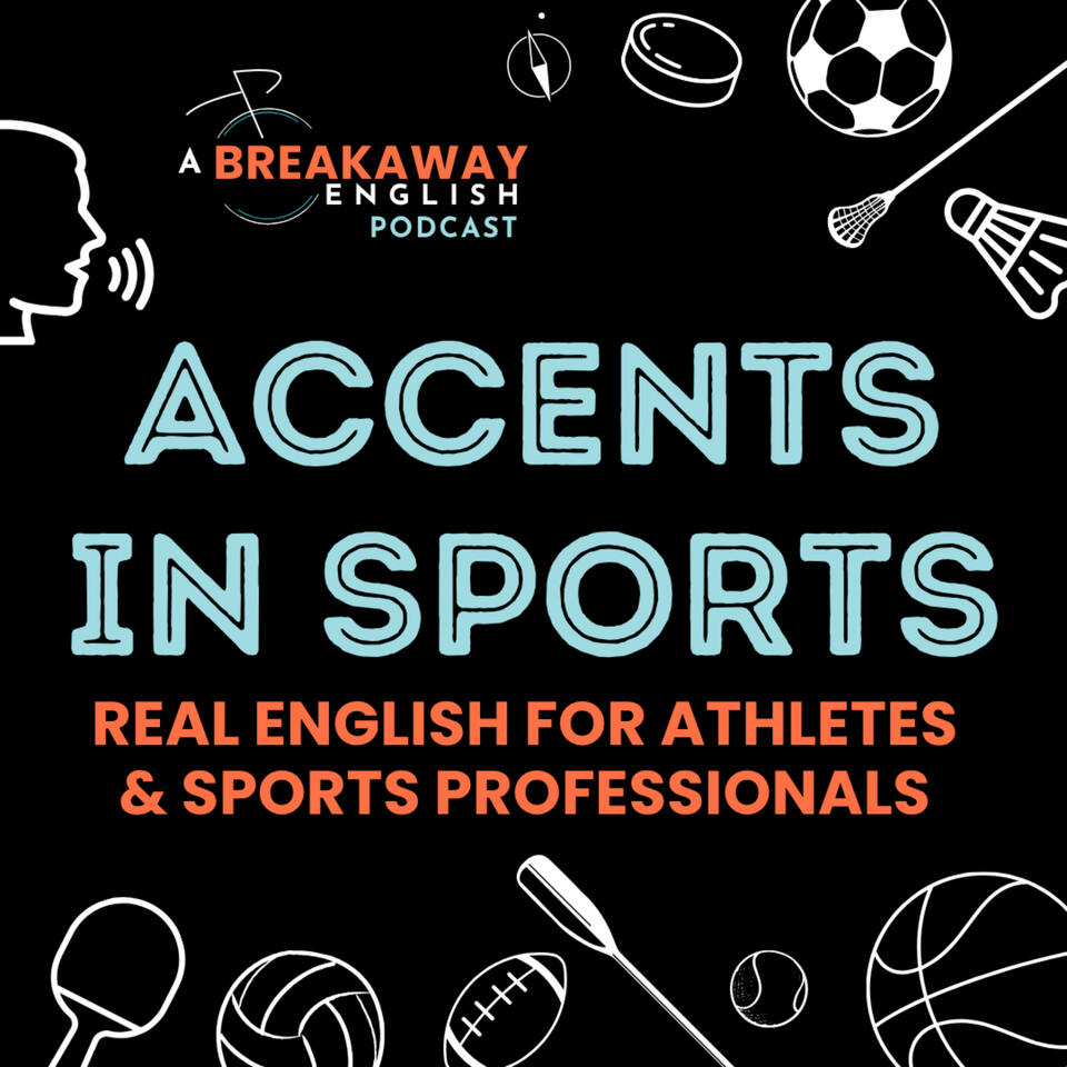 Accents in Sports: A Breakaway English Podcast