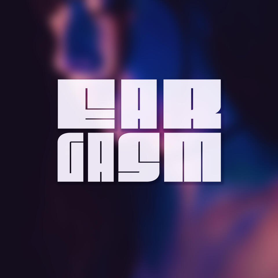 EARGASM - Il podcast che ama la musica