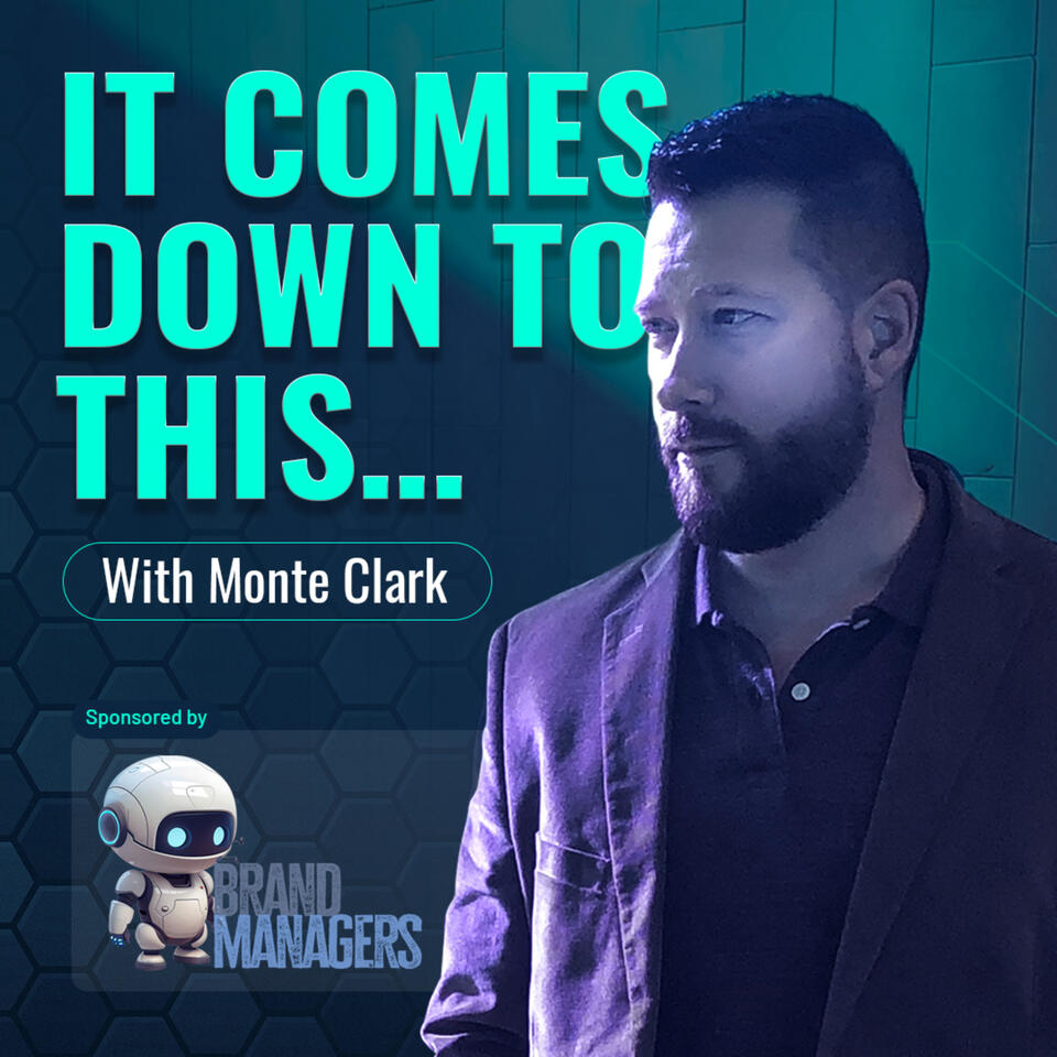 IT COMES DOWN TO THIS… with Monte Clark