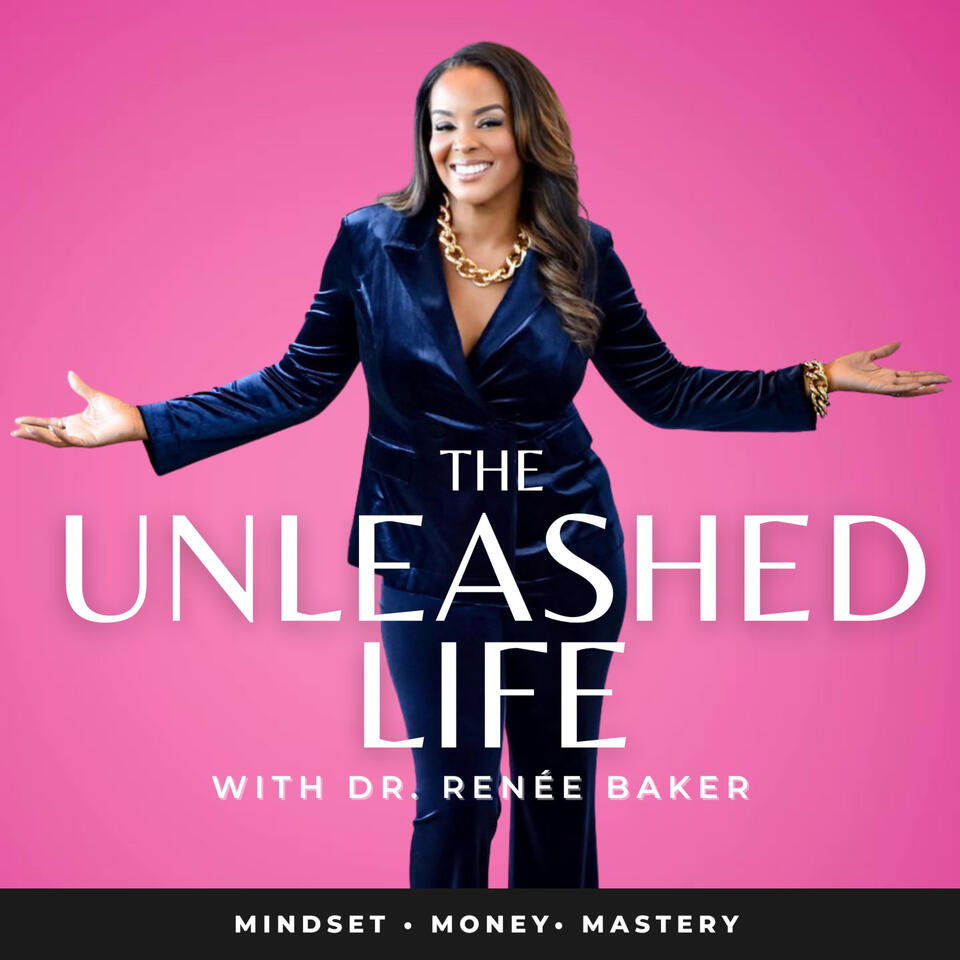 The Unleashed Life with Dr. Renée Baker