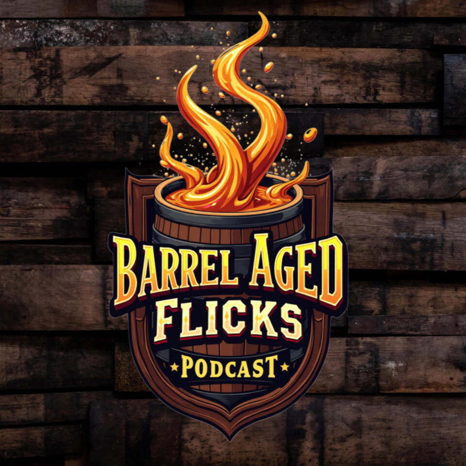 Barrel Aged Flicks Podcast