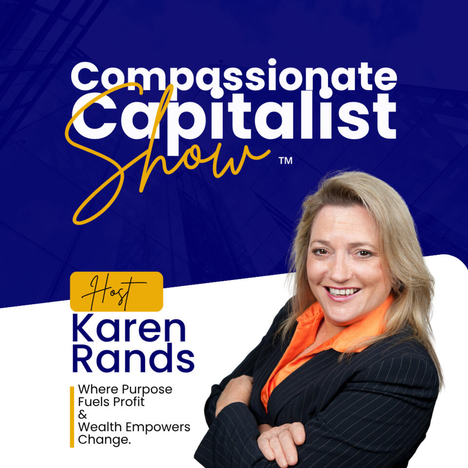 The Compassionate Capitalist Show™ with Karen Rands