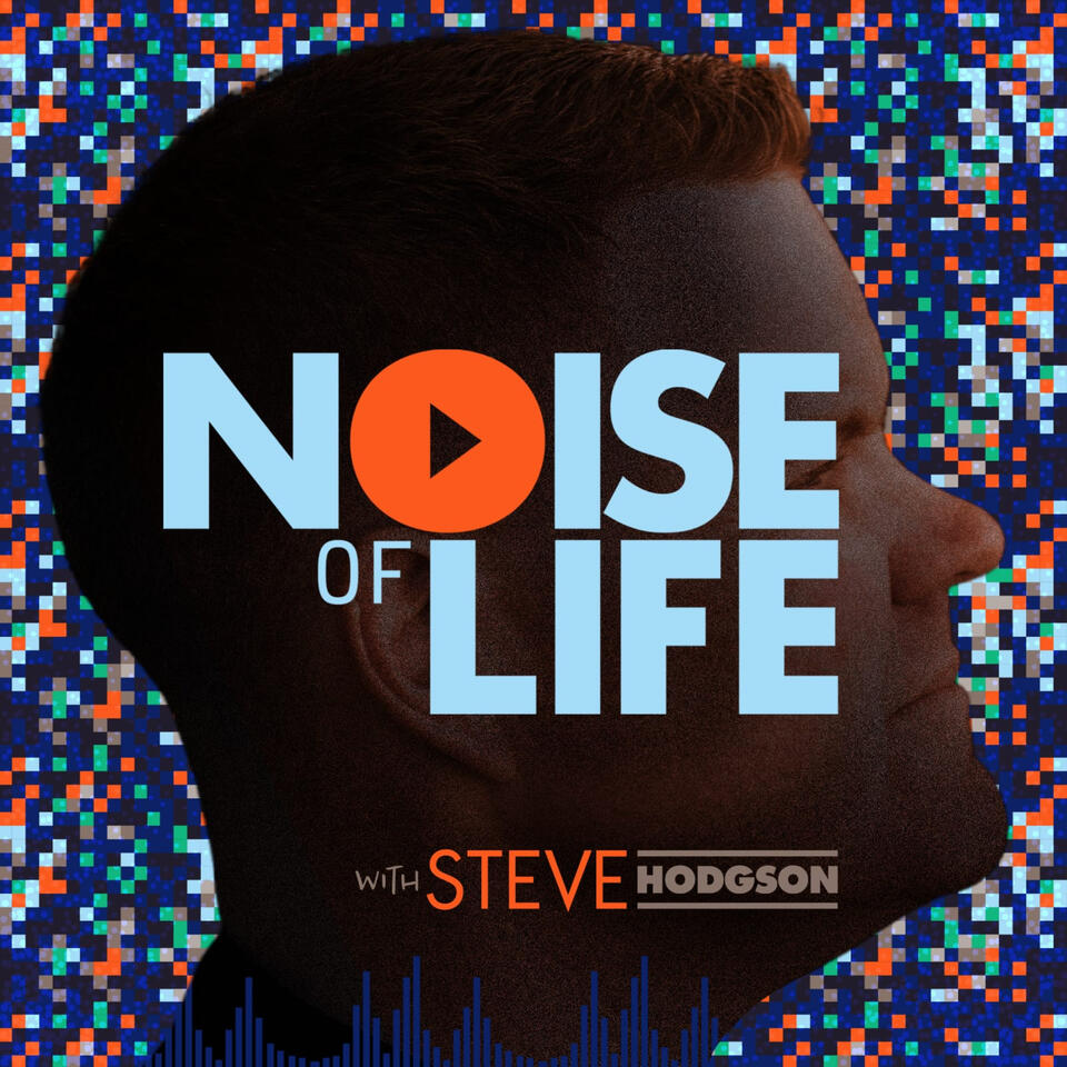 Noise of Life Podcast