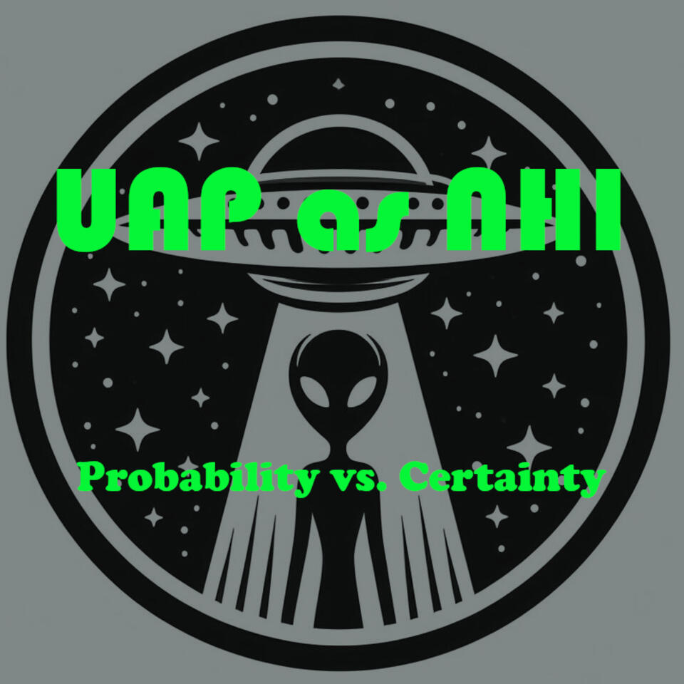 UAP as NHI: Probability vs. Certainty