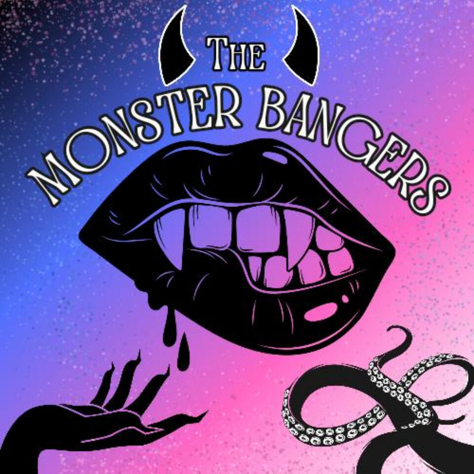The Monster Bangers Podcast