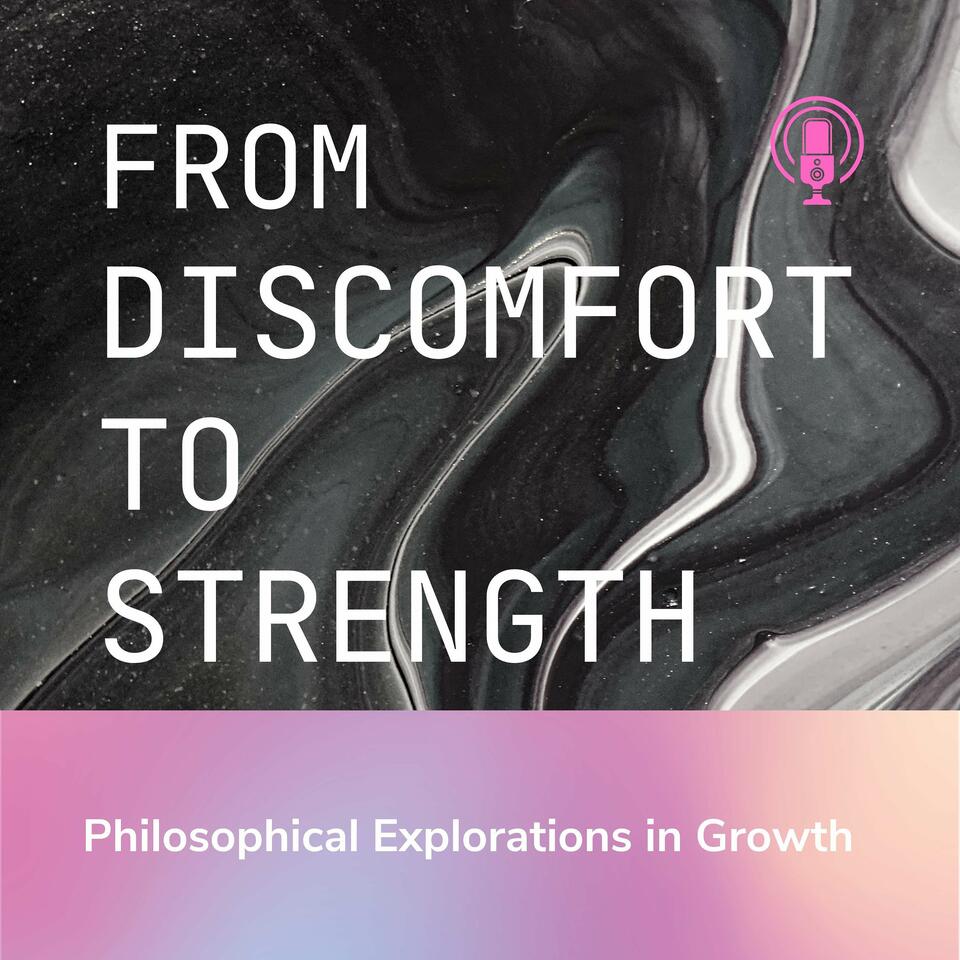 From Discomfort to Strength: Philosophical Explorations in Growth