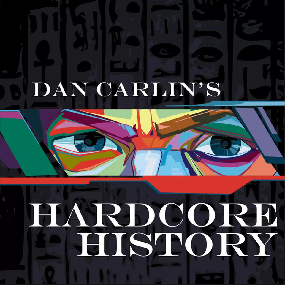 Dan Carlin's Hardcore History Series (TLDR Network)