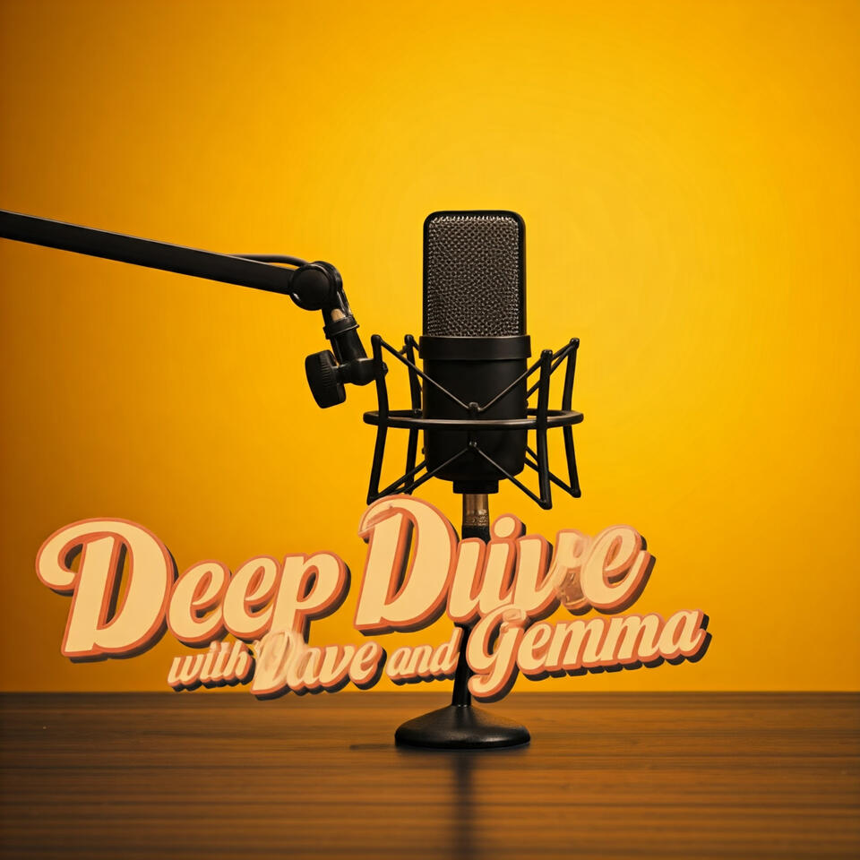 Deep Dive with Dave and Gemma