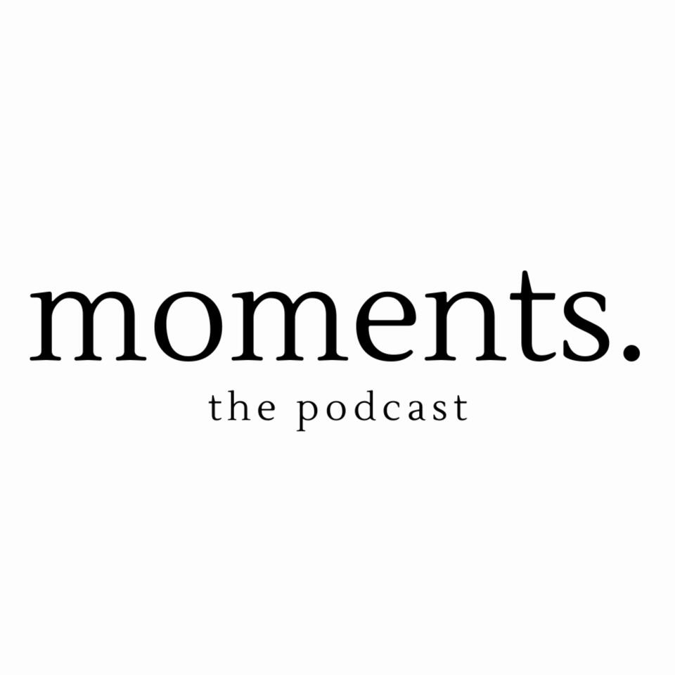 moments. the podcast