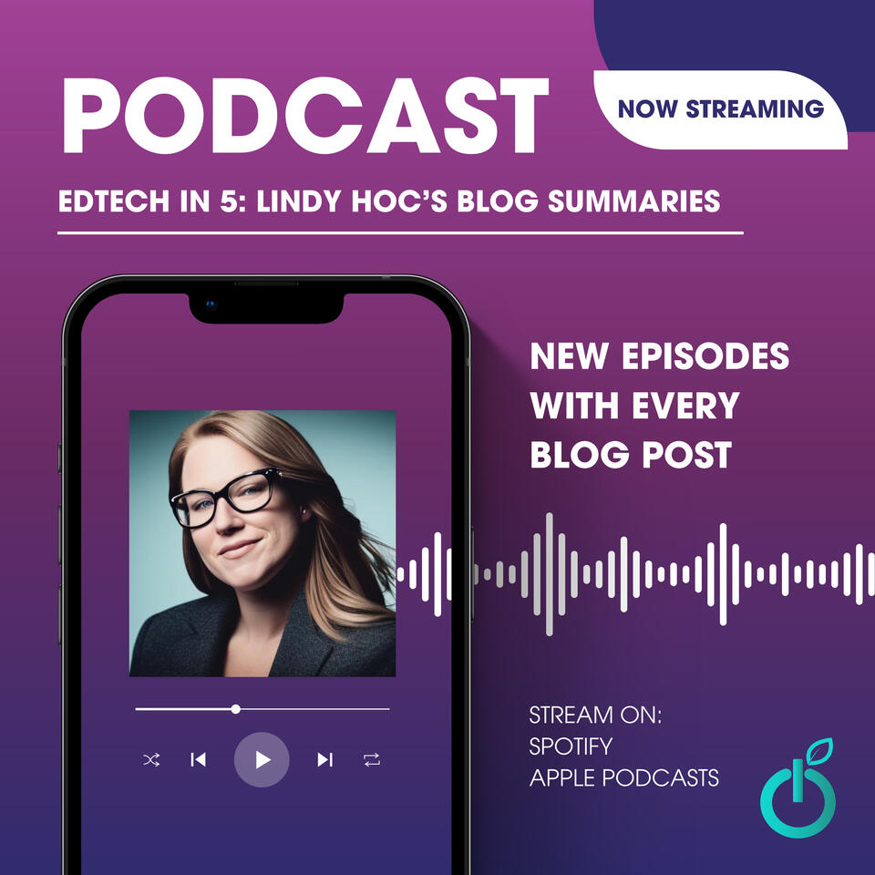 EdTech in 5: Lindy Hoc’s Blog Summaries