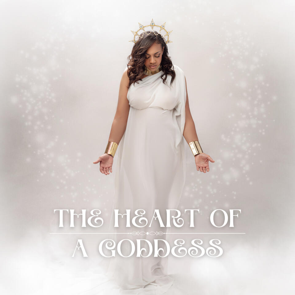 The Heart Of A Goddess Podcast
