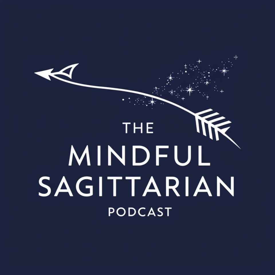 The Mindful Sagittarian Podcast