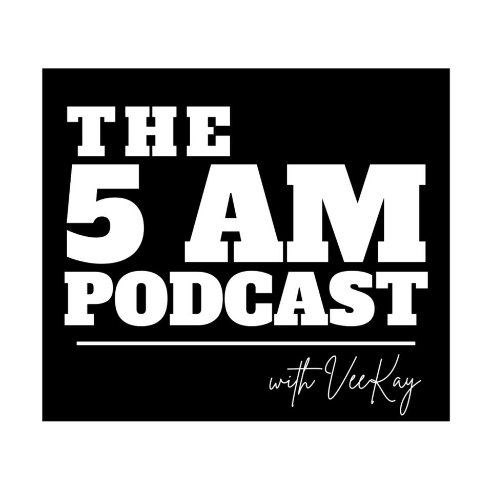 The 5 AM Podcast