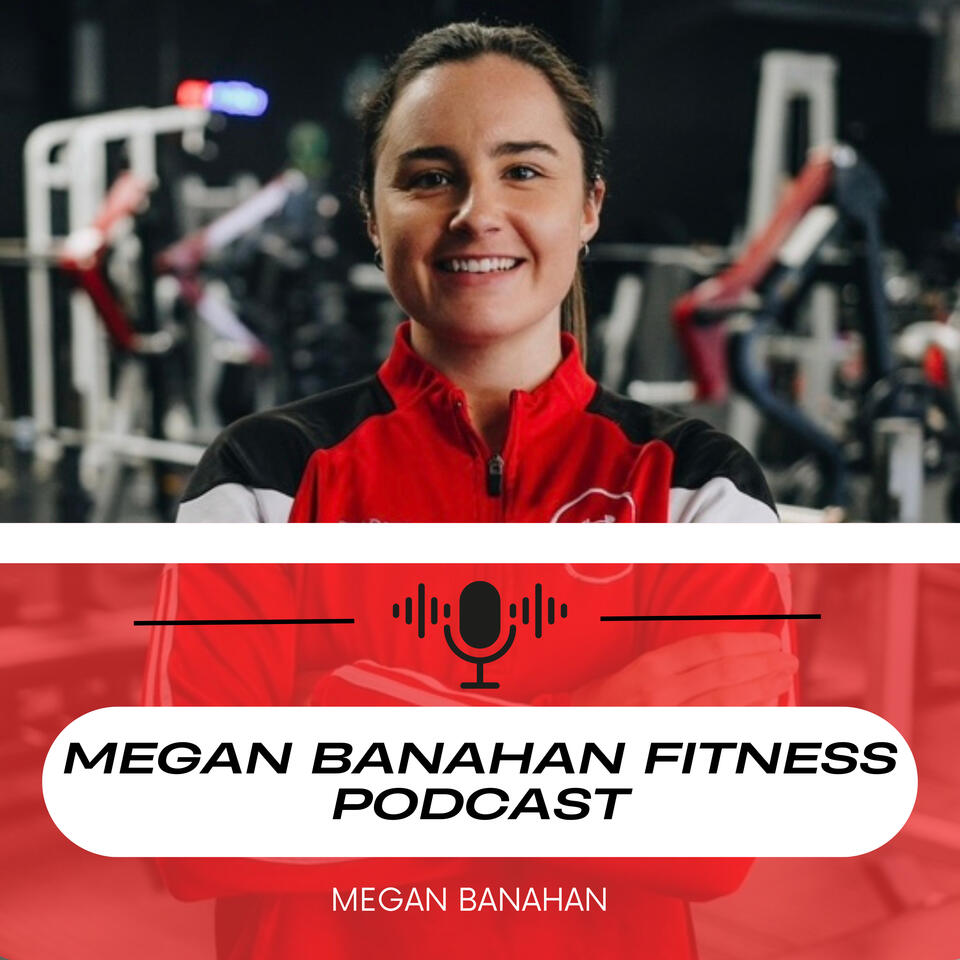 Megan Banahan Fitness Podcast