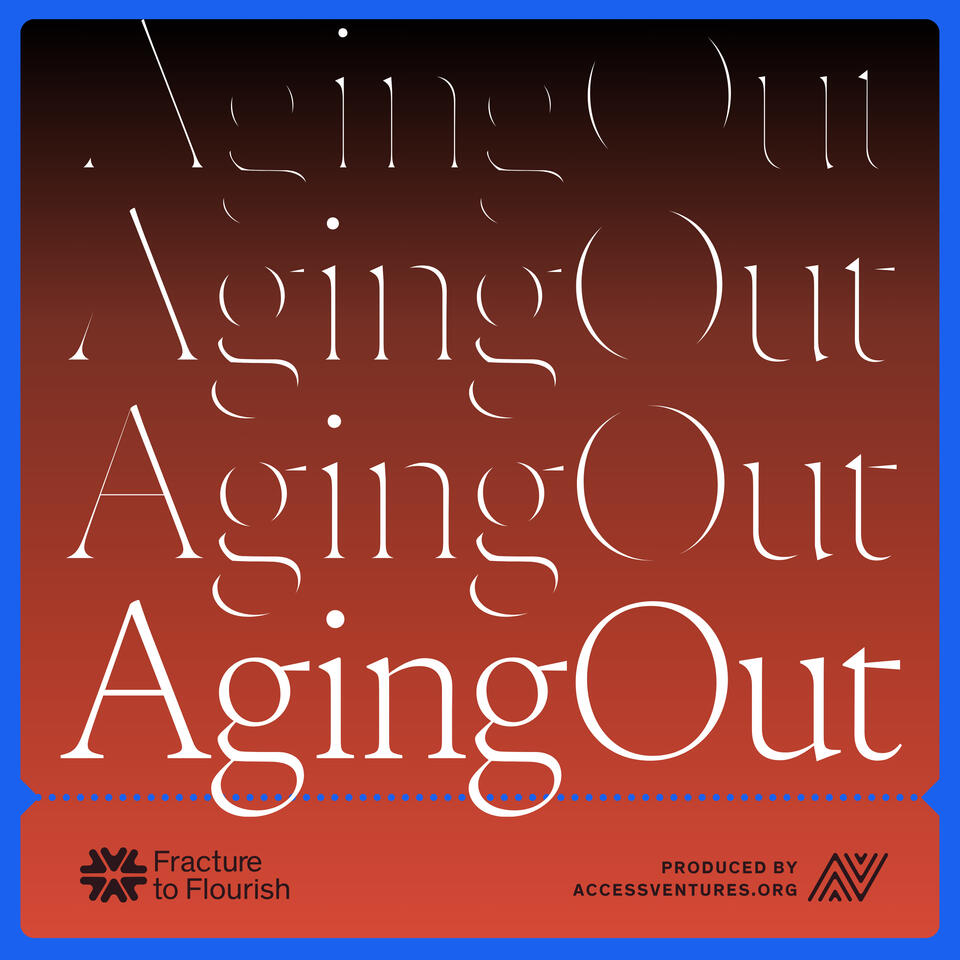 Fracture to Flourish | Aging Out