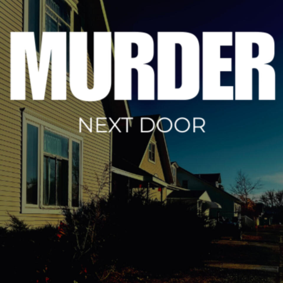 The Murder Next Door; A Documentary