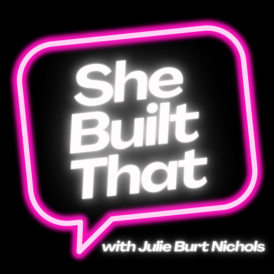 She Built That with Julie Burt Nichols