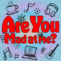Episode 9 Cleaning Out Your Cupboards - Are You Mad At Me?