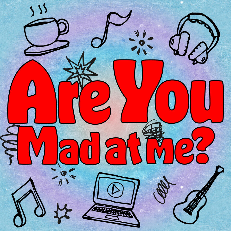 Are You Mad At Me?