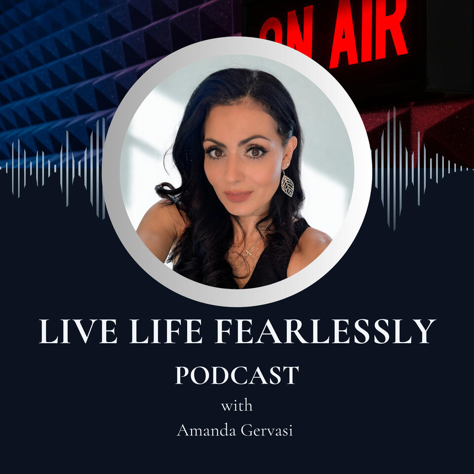 Live Life Fearlessly with Amanda Gervasi