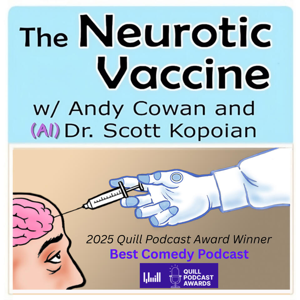 The Neurotic Vaccine with Andy Cowan and (AI) Dr. Scott Kopoian