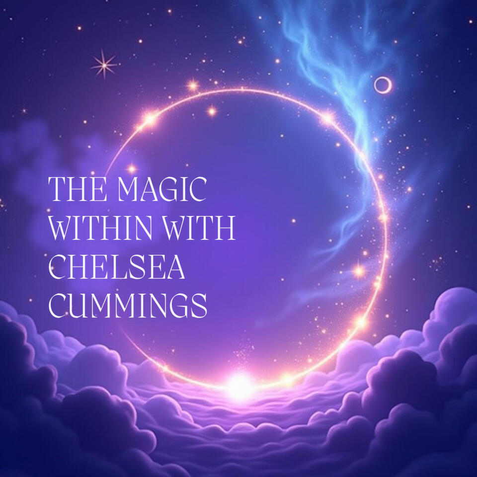The Magic Within: A Soul Remembering with Chelsea Cummings