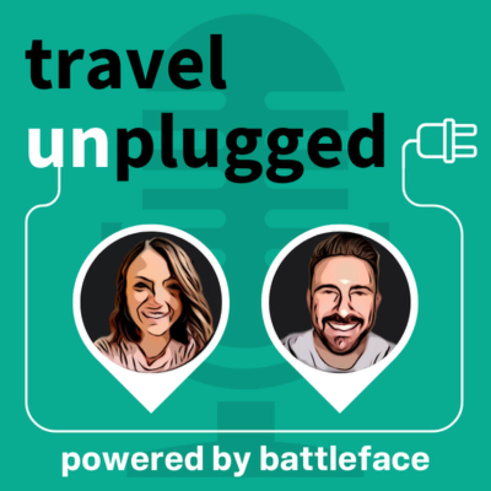 travel unplugged podcast powered by battleface
