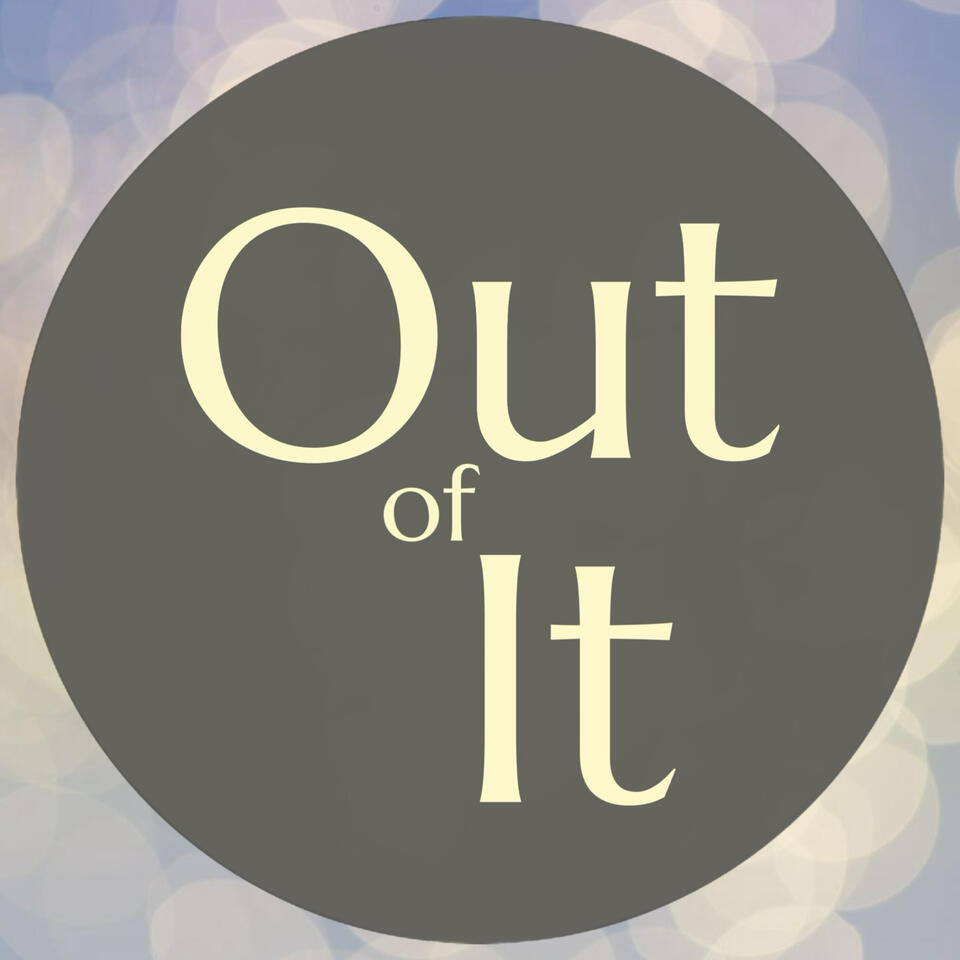 Out of It