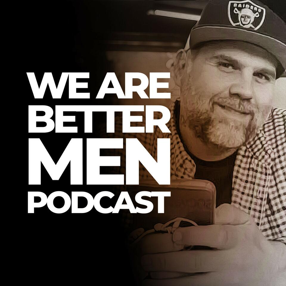 We Are Better Men Podcast