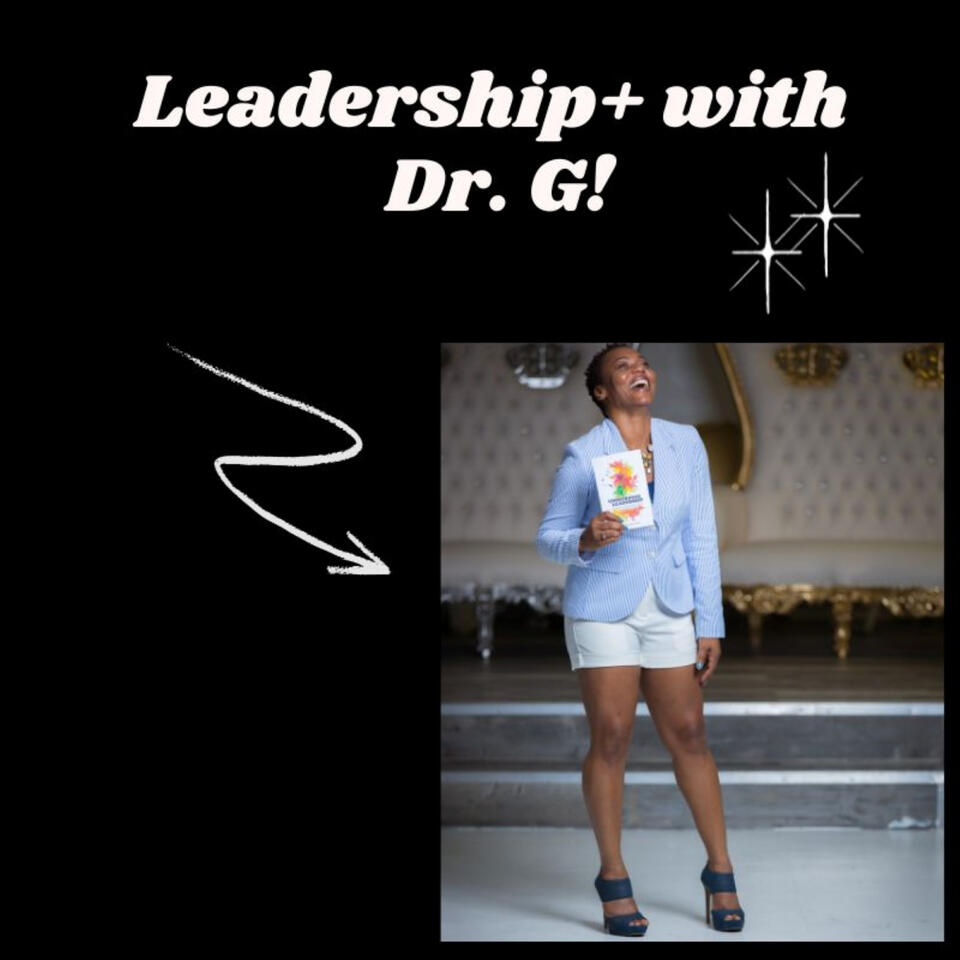 Leadership + with Dr. G!