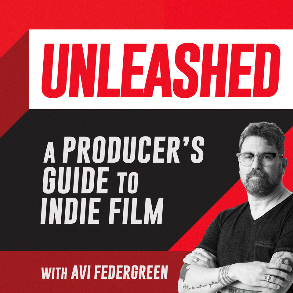 Unleashed: A Producer's Guide to Indie Filmmaking