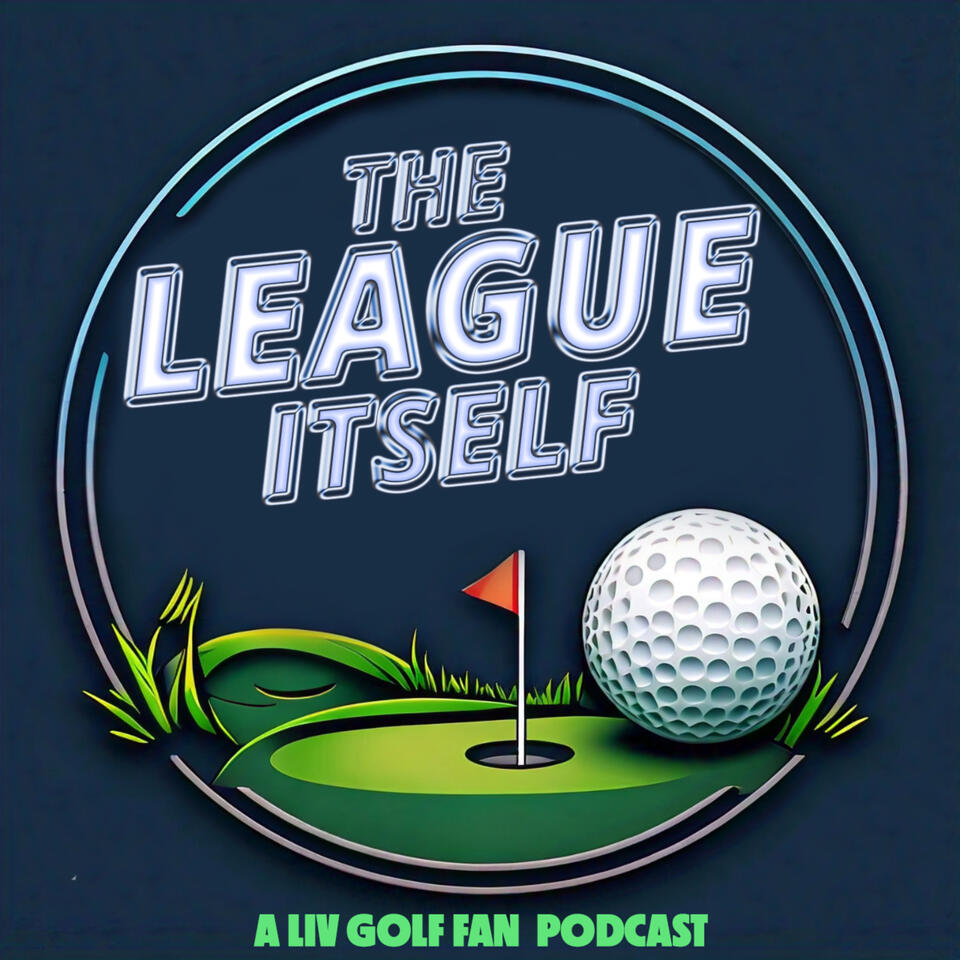 The League Itself - A LIV Golf Fan Podcast