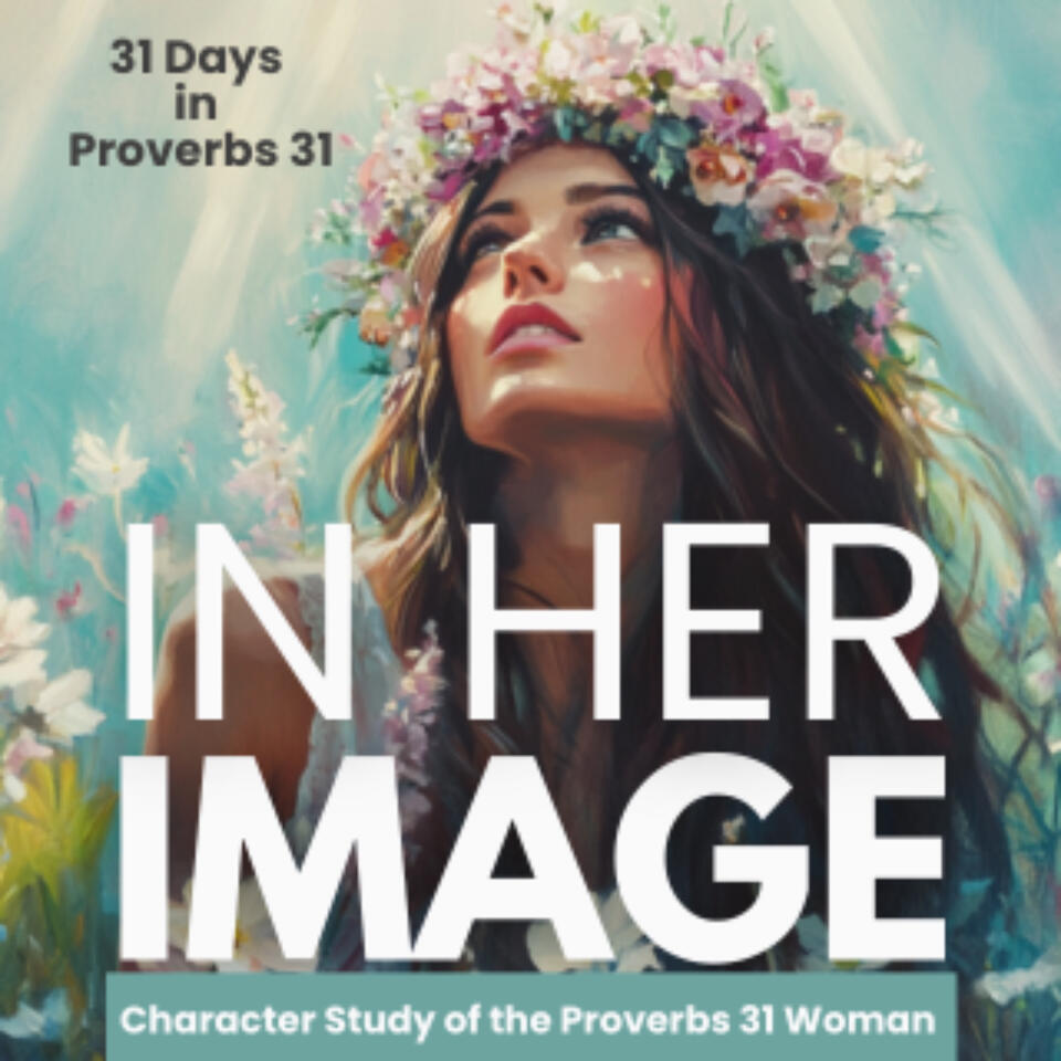 In Her Image: 31 Days in Proverbs 31