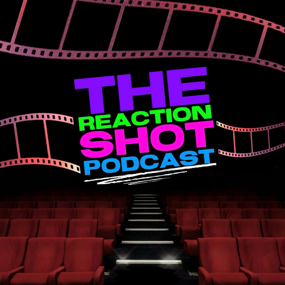 THE REACTION SHOT PODCAST