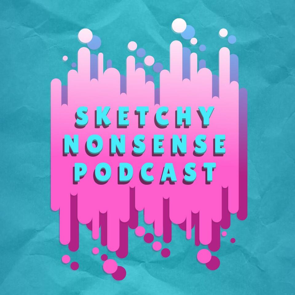 Sketchy Nonsense Podcast