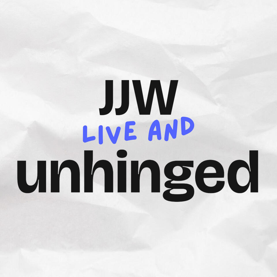 JJW live and unhinged